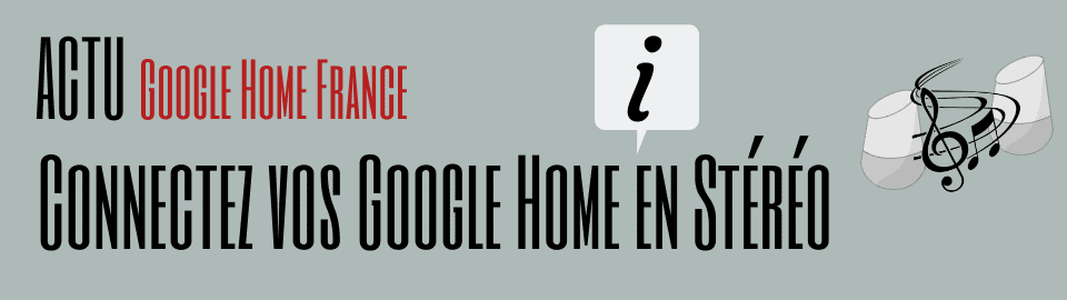 Connectez vos Google Home en Stéréo