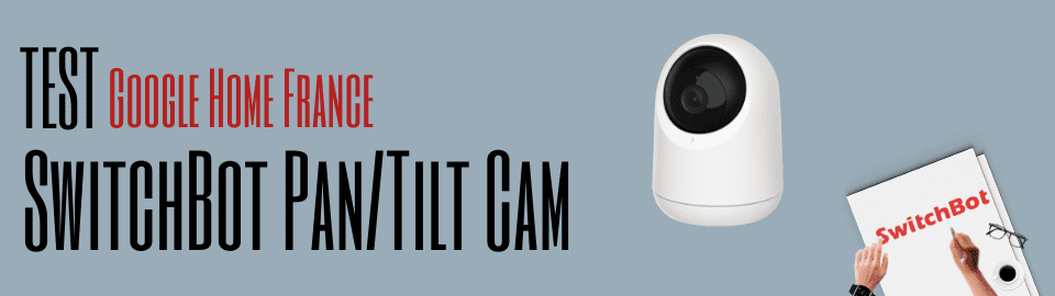 Test : SwitchBot Pan/Tilt Cam